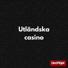 Utländska Casino för Svenska Spelare En Komplett Guide 551659533